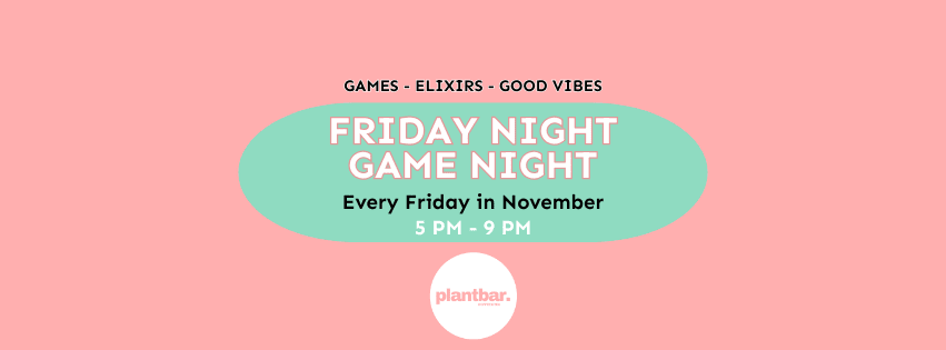 Friday Night Game Night Hosted by Plant Bar